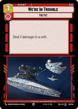 We're In Trouble (86/104) - Star Wars Unlimited