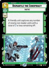Dismantle the Conspiracy (SEC 106/264) - Star Wars Unlimited