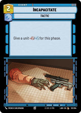 Incapacitate - Star Wars Unlimited
